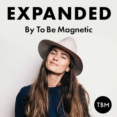 To Be Magnetic – Expanded Podcast
